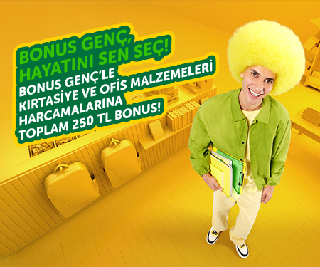 Bonus Genç'le kırtasiye harcamalarına toplam 250 TL bonus! 